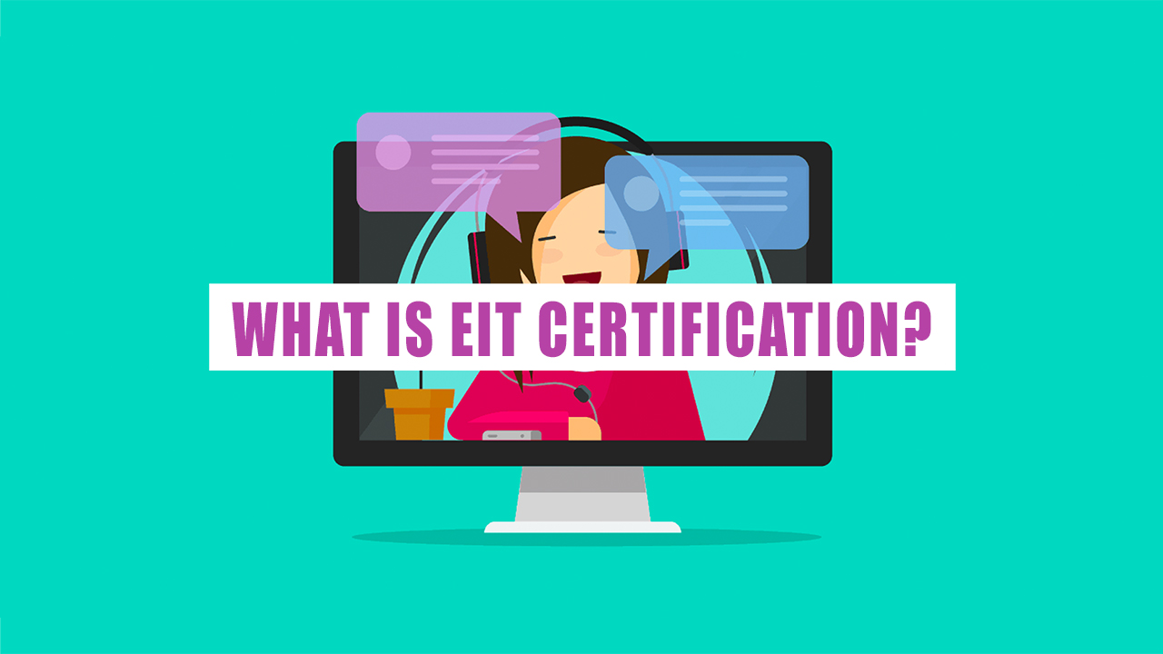 EIT Certification What It Is and What You Need To Know