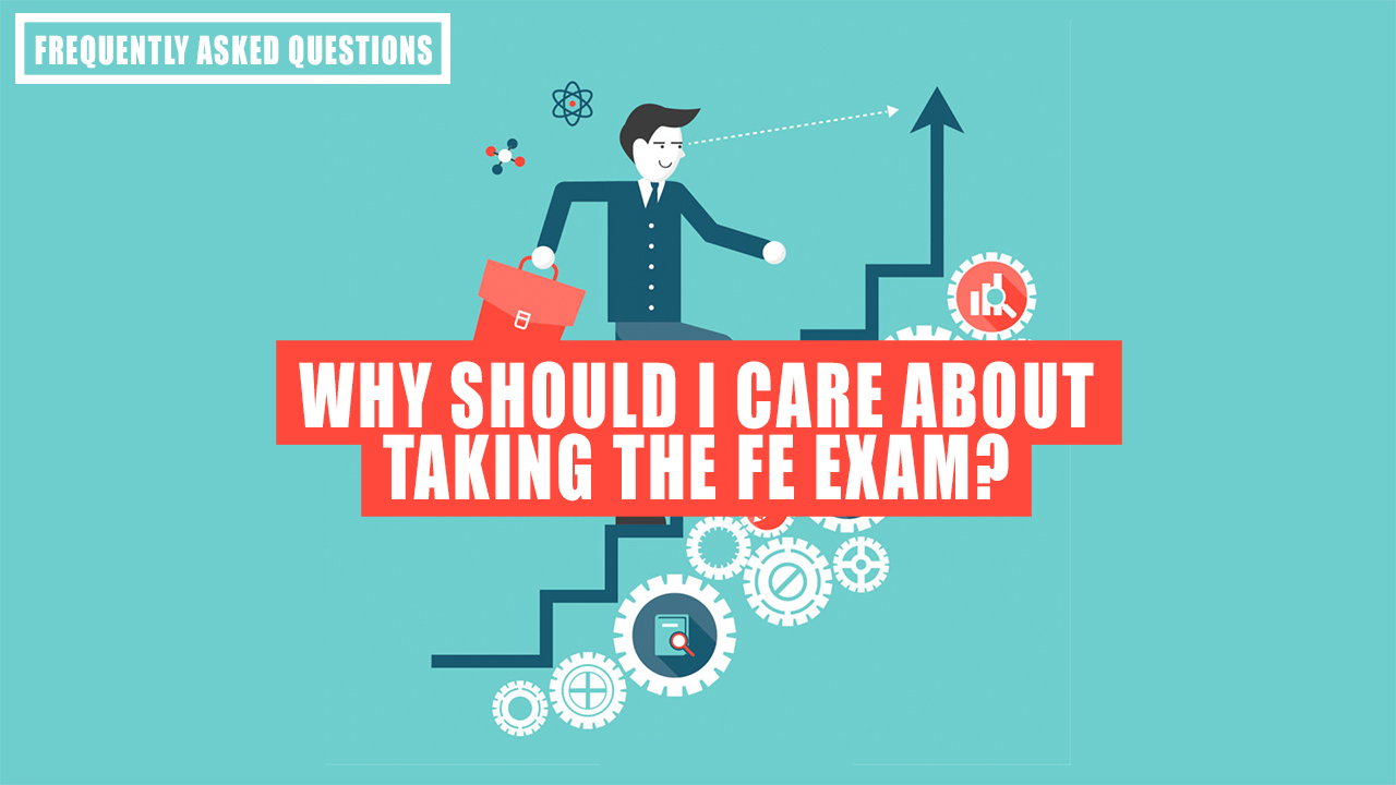 Why we all should care about the FE Exam